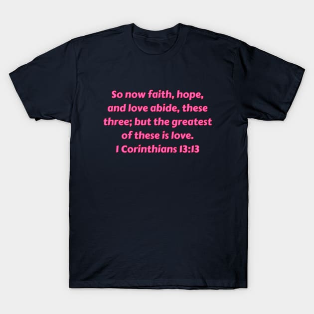 Bible Verse 1 Corinthians 13:13 T-Shirt by Prayingwarrior